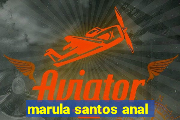 marula santos anal